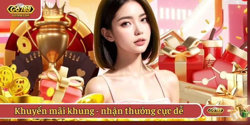 Khuyến mãi khủng - nhận thưởng cực dễ
